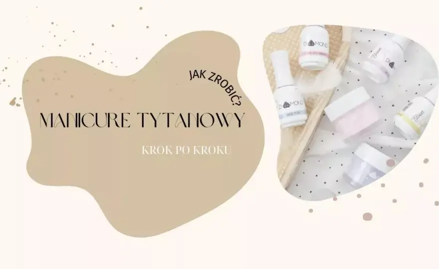 Jak zrobić paznokcie tytanowe - uniknij najczęstszych błędów w manicure