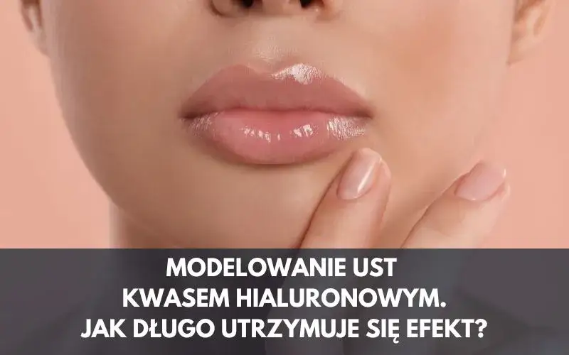 Zdjęcie Jak długo utrzymuje się efekt powiększania ust kwasem hialuronowym?